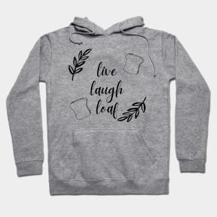 Live, Laugh, Loaf Hoodie